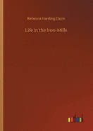 Life in the Iron-Mills