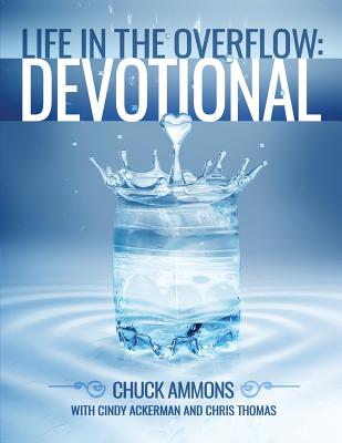 Life in the Overflow Devotional - Ackerman, Cindy, and Thomas, Chris, and Ammons, Chuck