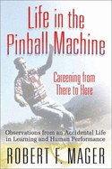 Life in the Pinball Machine: Careening from There to Here