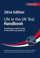 Life in the UK Test: Handbook 2014: Everything You Need for the British Citizenship Test