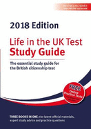Life in the UK Test: Study Guide 2018: The essential study guide for the British citizenship test