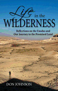 Life in the Wilderness: Reflections on the Exodus and Our Journey to the Promised Land