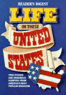 Life in These United States - Reader's Digest, and Dolezal, Robert, and Editors, Of Readers Digest