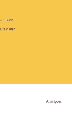 Life in Utah - Beadle, J H