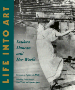 Life Into Art: Isadora Duncan and Her World - Duncan, Doree (Editor), and Splatt, Cynthia (Editor), and Pratl, Carol (Editor)