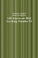 Life Inverse on Mad Cat King Number VI