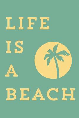 Life Is a Beach. Notebook. Cuarderno de Notas. Bloc Note. Apuntes ...