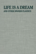 Life Is a Dream: And Other Spanish Classics