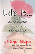 Life is...: a Love Letter 72 Years in the Making