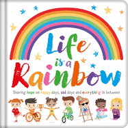 Life Is a Rainbow: Padded Board Book