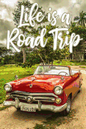 Life Is a Road Trip: Road Trippin Traveler Notebook Lined Journal Vintage Car