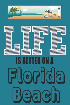 Life: Is Better on a Florida Beach - Journals, Blank