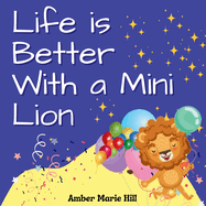 Life is Better With a Mini Lion: A Story of Courage and Friendship