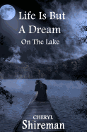 Life Is But a Dream: On the Lake: Book 1 Grace Adams Series - Shireman, Cheryl