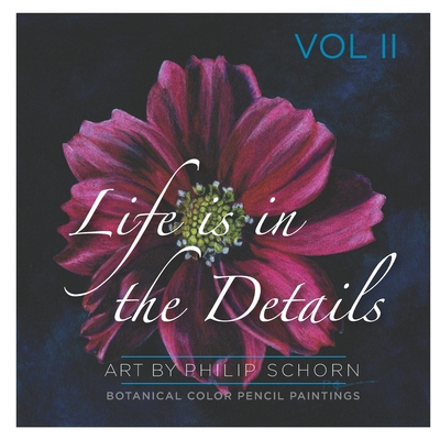 Life is in the Details Vol II - Schorn, Philip