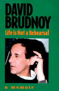 Life is Not a Rehearsal: A Memoir - Brudnoy, David (Preface by), and Brudney, David