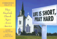 Life Is Short, Pray Hard: Forbidden Fruit II:: More Church Signs from Across America