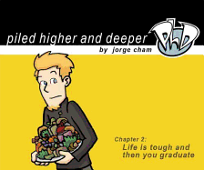 Life Is Tough and Then You Graduate: The Second Piled Higher and Deeper Comic Strip Collection