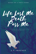Life Last me, DEATH PASS ME