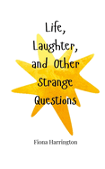 Life, Laughter, and Other Strange Questions