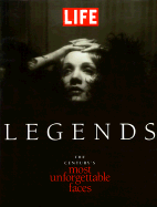 Life Legends: The Century's Most Unforgettable Faces - Life, and Life Magazine (Editor)