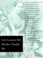 Life Lessons My Mother Taught Me - Young, Andrea