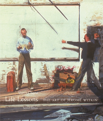 Life Lessons: The Art of Jerome Witkin, Second Edition - Chayat, Sherry