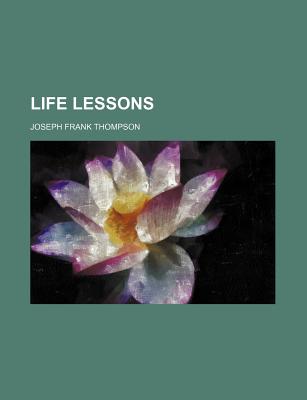 Life Lessons - Thompson, Joseph Frank