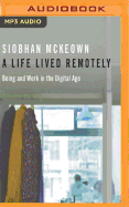 Life Lived Remotely: Being and Work in the Digital Age