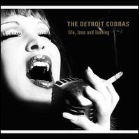 Life, Love and Leaving - The Detroit Cobras