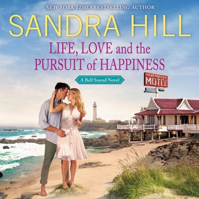 Life, Love and the Pursuit of Happiness: A Bell Sound Novel - Hill, Sandra, and Tusing, Megan (Read by)