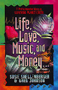 Life, Love, Music, and Money - Shellenberger, Susie, and Johnson, Greg