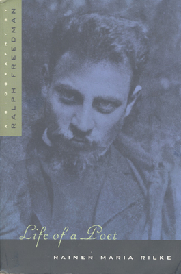 Life of a Poet: Rainer Maria Rilke - Freedman, Ralph