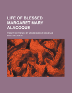 Life of Blessed Margaret Mary Alacoque: From the French of Monseigneur Bougaud