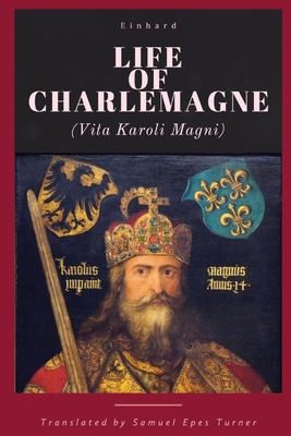 Life of Charlemagne - Einhard, and Turner, Samuel Epes (Translated by)