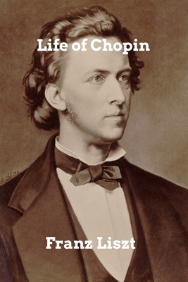Life of Chopin - Liszt, Franz