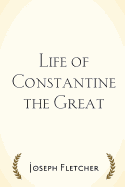 Life of Constantine the Great