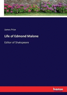 Life of Edmond Malone: Editor of Shakspeare