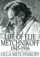 Life of Elie Metchnikoff 1845-1916 - Metchnikoff, Olga