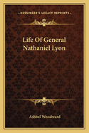 Life of General Nathaniel Lyon