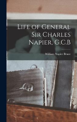 Life of General Sir Charles Napier, G.C.B - Bruce, William Napier