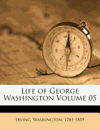 Life of George Washington Volume 05