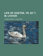 Life of Goethe, Tr. by T. W. Lyster