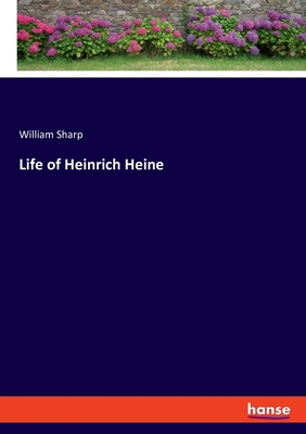 Life of Heinrich Heine - Sharp, William