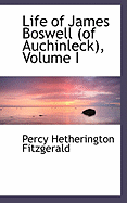 Life of James Boswell (of Auchinleck), Volume I - Fitzgerald, Percy Hetheringt