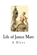 Life of James Mars, a Slave Born and Sold in Connecticut