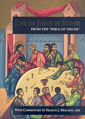 Life of Jesus in Icons: From the Bible of Tbilisi - Moloney, Francis J (Commentaries by)