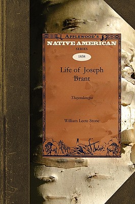 Life of Joseph Brant-Thayendanegea - William Leete Stone, Leete Stone, and Stone, William