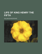 Life of King Henry the Fifth