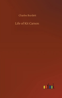 Life of Kit Carson - Burdett, Charles